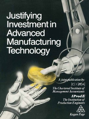 cover image of Justifying Investment in Advanced Manufacturing Technology